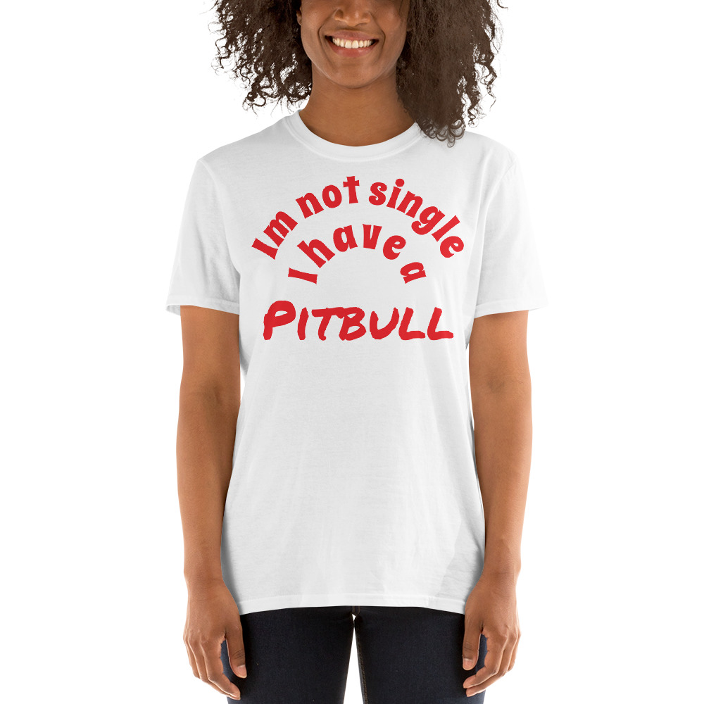 Im not Single Unisex T-Shirt - Daily Pitbulls